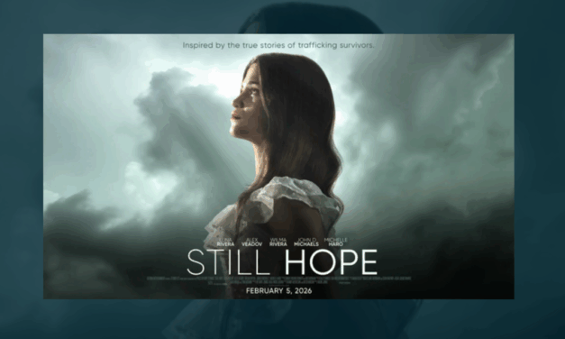 ‘Still Hope’ Movie Tells Story of Hope and Healing After Horrors of Sex Trafficking